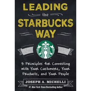 Leading the Starbucks Way (Pb) -- Joseph A. Michelli
